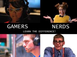 OK, esta imagem não deve ser levada totalmente a sério, mas de fato Gamers e Nerds (os de verdade) não são exatamente as mesmas pessoas.